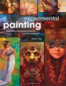 Experimental Painting: Inspirational Approaches for Mixed Media Art [Repost]