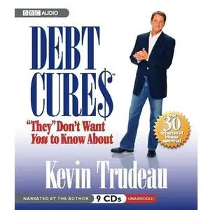 «Debt Cures "They" Don't Want You to Know About» by Kevin Trudeau