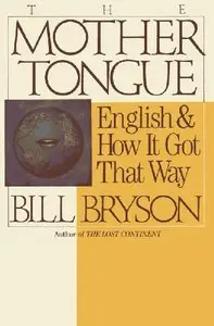 The mother tongue.. English and how it got this way