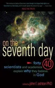 On The Seventh Day - 40 Scientists And Academics Explain Why They Believe In God (repost)