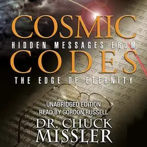 «Cosmic Codes Unabridged» by Chuck Missler