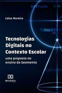 «Tecnologias Digitais no Contexto Escolar» by Celso Moreira