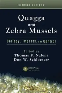 Quagga and Zebra Mussels: Biology, Impacts, and Control, Second Edition (repost)