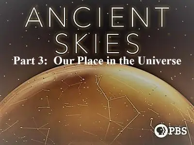 PBS - Ancient Skies Series.1 Part 3: Our Place in the Universe (2019)