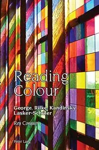 Reading Colour: George, Rilke, Kandinsky, Lasker-Schueler