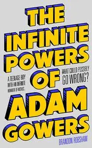 «Infinite Powers of Adam Gowers» by Brandon Robshaw