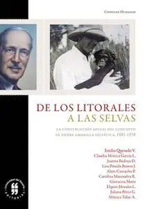 «De los litorales a las selvas» by Emilio Quevedo V,Claudia Mónica García L,Joanna Bedoya D,Lisa Priscila Bustos J,Alain