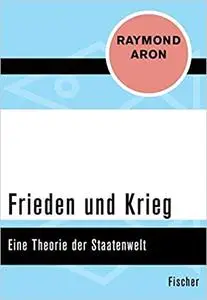 Frieden und Krieg: Eine Theorie der Staatenwelt