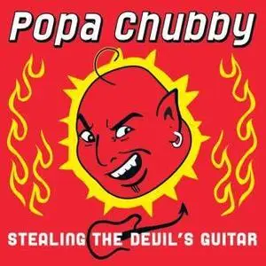 Popa Chubby - Stealing the Devil's Guitar (2006)