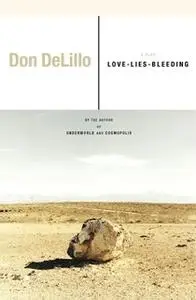 «Love-Lies-Bleeding: A Play» by Don DeLillo