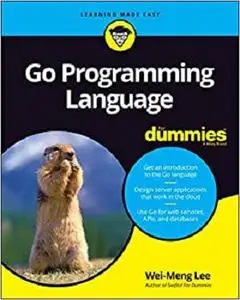Go Programming Language For Dummies (For Dummies (Computer/Tech))