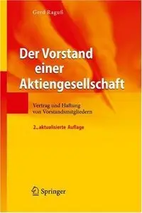 Der Vorstand einer Aktiengesellschaft: Vertrag und Haftung von Vorstandsmitgliedern, 2. Auflage (repost)