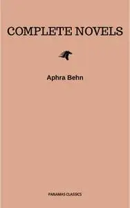 «The Novels of Mrs Aphra Behn» by Aphra Behn