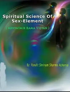 The Hidden Science of Sex – Spiritual Transmutation of Vital Force
