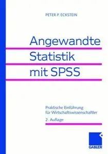 Angewandte Statistik mit SPSS: Praktische Einführung für Wirtschaftswissenschaftler, 2 Auflage