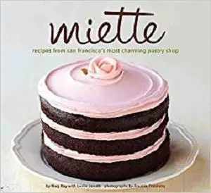Miette: Recipes from San Francisco's Most Charming Pastry Shop
