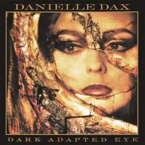 Danielle Dax - Dark Adapted Eye (30th Anniversary Edition) (1988/2019)