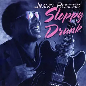 Jimmy Rogers - Sloppy Drunk (1993) [Re-Up]