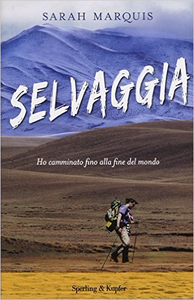 Selvaggia. Ho camminato fino alla fine del mondo - Sarah Marquis