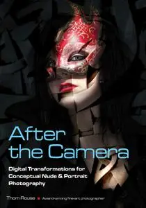 After the Camera: Digital Transformations for Conceptual Nude & Portrait Photography