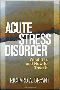 Acute Stress Disorder: What It Is and How to Treat It (Repost)