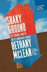 Shaky Ground: The Strange Saga of the U.S. Mortgage Giants