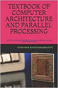 TEXTBOOK OF COMPUTER ARCHITECTURE AND PARALLEL PROCESSING