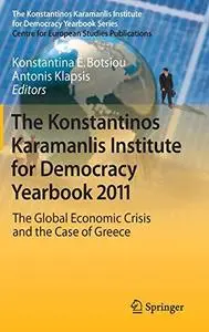 The Konstantinos Karamanlis Institute for Democracy Yearbook 2011: The Global Economic Crisis and the Case of Greece