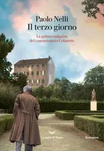 Paolo Nelli - Il terzo giorno. La prima indagine del commissario Colasette