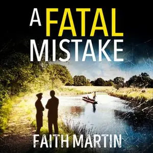 «A Fatal Mistake» by Faith Martin