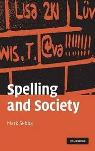 Spelling and Society: The Culture and Politics of Orthography Around the World