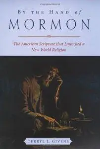 By the Hand of Mormon: The American Scripture that Launched a New World Religion(Repost)