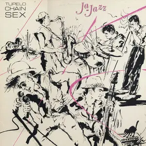 Tupelo Chain Sex - Ja-Jazz (1983)