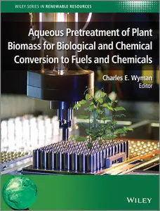 Aqueous Pretreatment of Plant Biomass for Biological and Chemical Conversion to Fuels and Chemicals (repost)