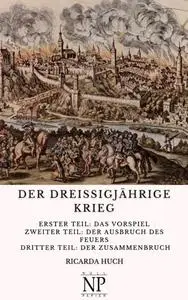 Ricarda Octavia Huch - Der Dreißigjährige Krieg