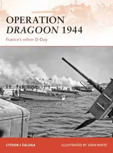 Operation Dragoon 1944: France's other D-Day (Osprey Campaign 210) (Repost)