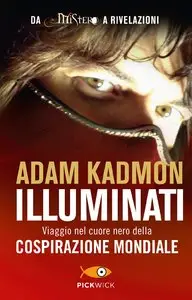 Adam Kadmon - Illuminati Viaggio nel cuore nero della cospirazione mondiale