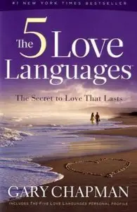 The 5 Love Languages: The Secret to Love That Lasts (repost)