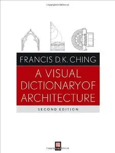 A Visual Dictionary of Architecture, 2 edition (Repost)