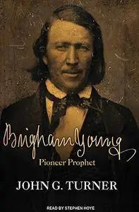 Brigham Young: Pioneer Prophet [Audiobook]