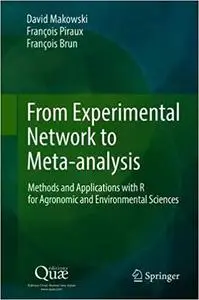 From Experimental Network to Meta-analysis: Methods and Applications with R for Agronomic and Environmental Sciences