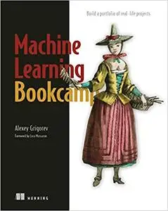 Machine Learning Bookcamp: Build a portfolio of real-life projects (Final release)