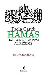 Paola Caridi - Hamas. Dalla resistenza al regime. Nuova ediz