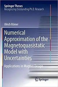 Numerical Approximation of the Magnetoquasistatic Model with Uncertainties: Applications in Magnet Design (Repost)