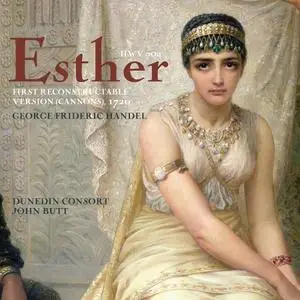 John Butt, Dunedin Consort - Handel: Esther, Original Cannons Version 1720 (2012)