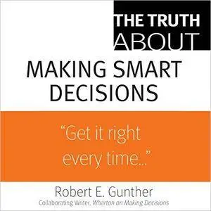 The Truth About Making Smart Decisions [Audiobook]