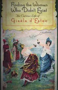 Finding the Woman Who Didn't Exist: The Curious Life of Gisèle d'Estoc