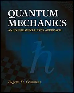 Quantum Mechanics: An Experimentalist's Approach