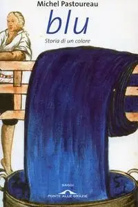 Michel Pastoureau - Blu. Storia di un colore (2016)