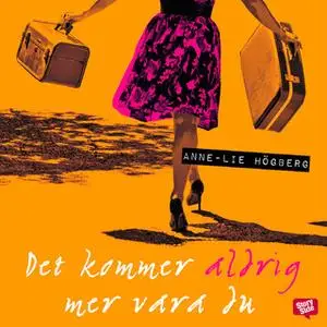 «Det kommer aldrig mer vara du» by Anne-Lie Högberg